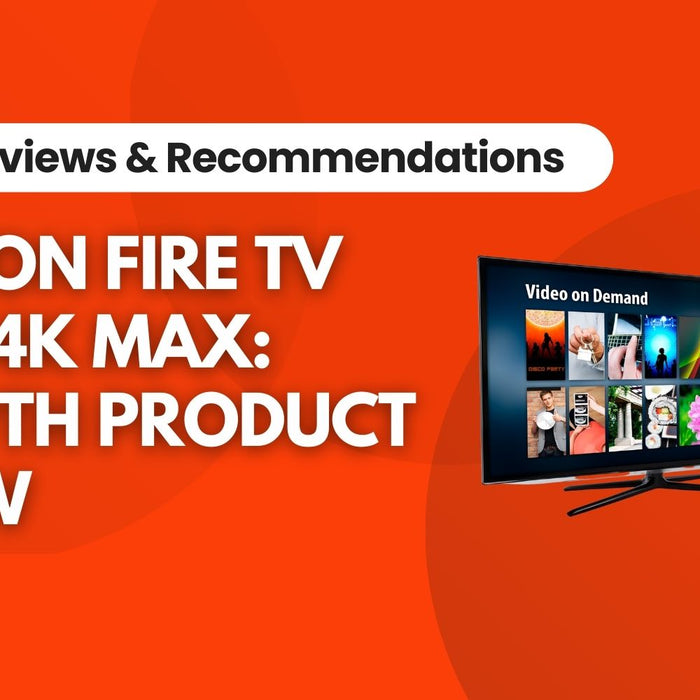 Amazon Fire TV Stick 4K Max: Comprehensive Product Review