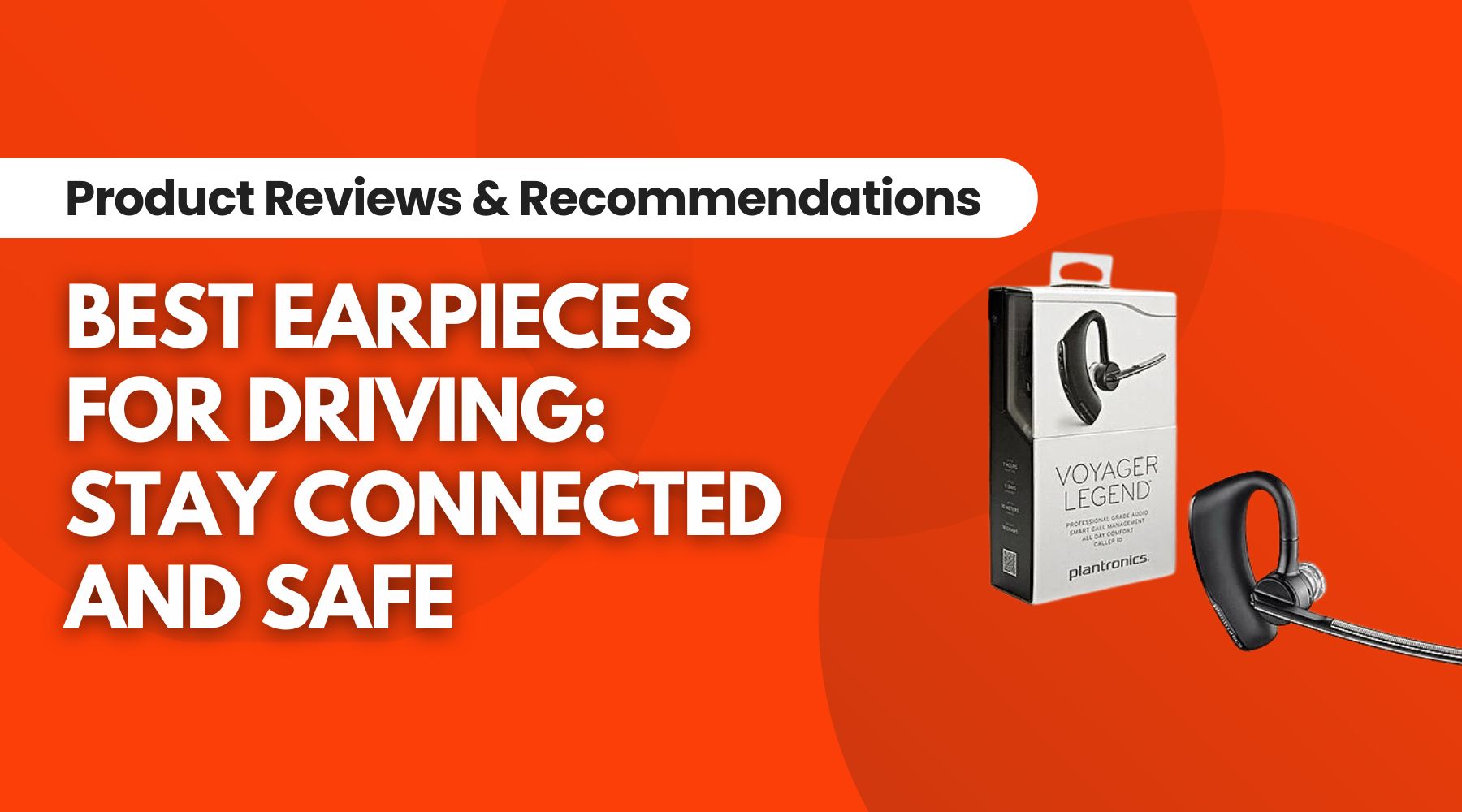 Drive Safely with the Best Earpieces: Key Features & Top Pick