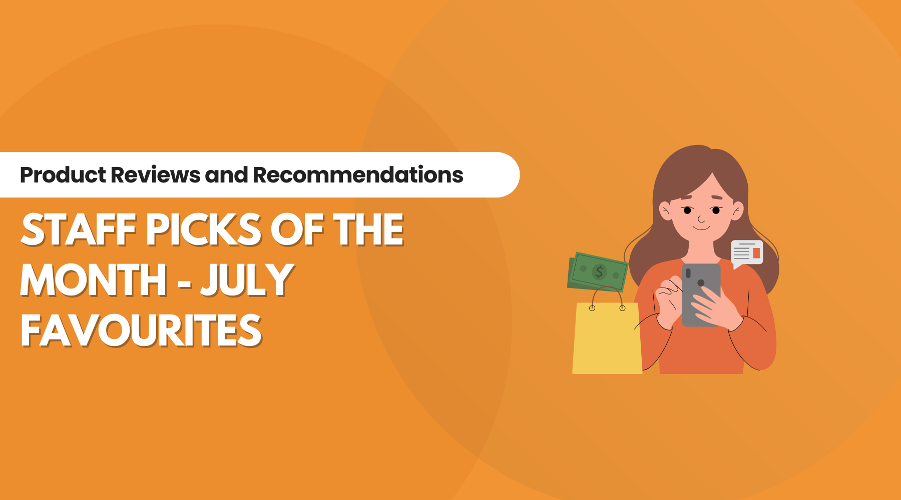 Staff Picks of the Month – July Favourites