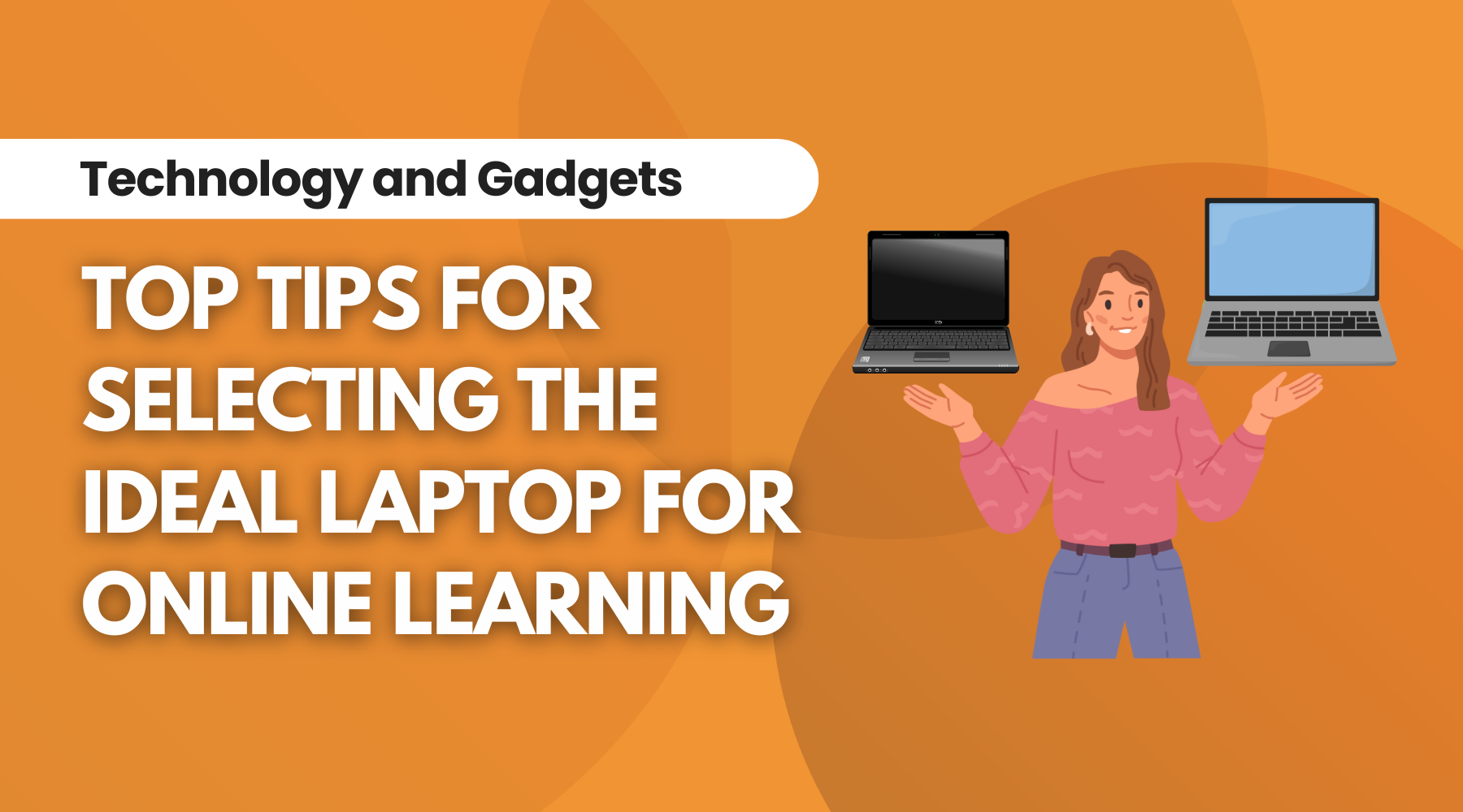 Top Tips for Selecting the Ideal Laptop for online learning - I5417
