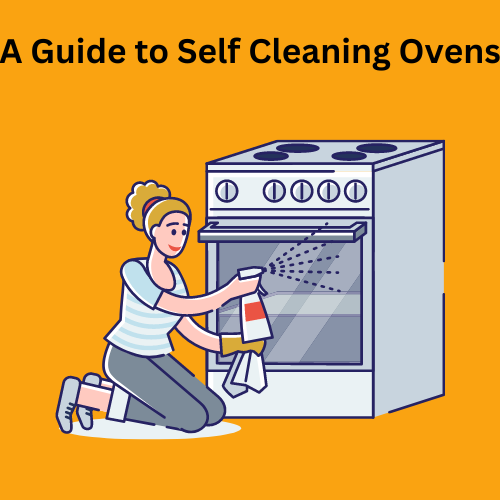 A Comprehensive Guide to Self Cleaning Ovens