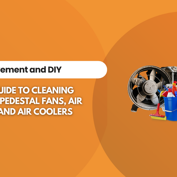 The Ultimate Guide to Cleaning Desktop Fans, Pedestal Fans, Air Conditioning and Air Coolers