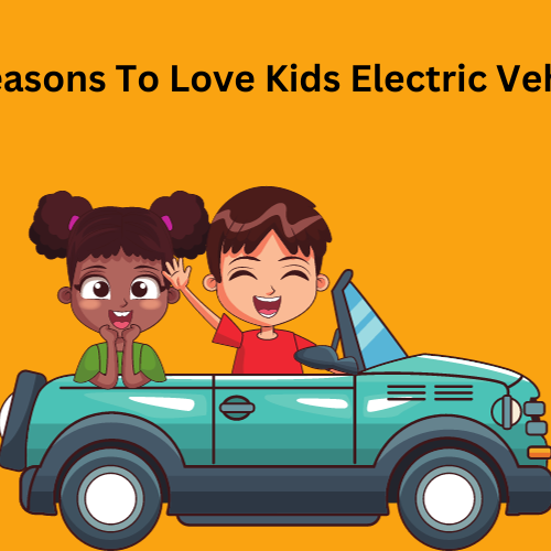 10 Reasons To Love Kids Electric Vehicles