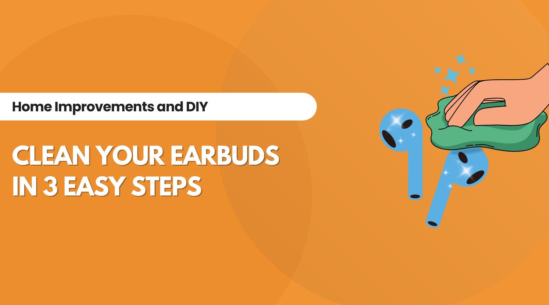 Clean Your Earbuds in 3 Easy Steps