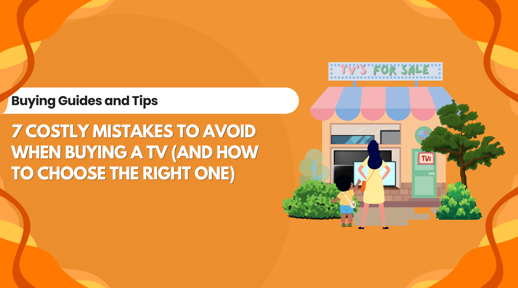 7 Costly Mistakes to Avoid When Buying a TV (And How to Choose the Right One)