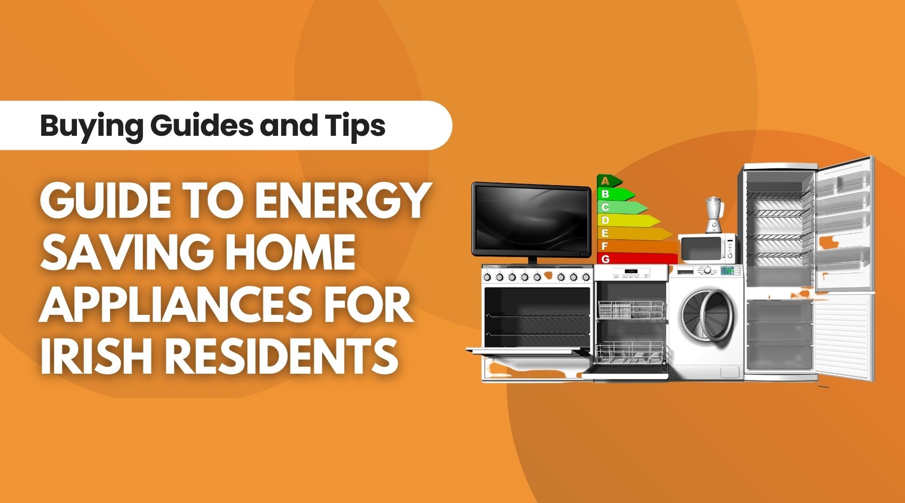Energy Saving Home Appliances: Ultimate Guide for Irish in 2023