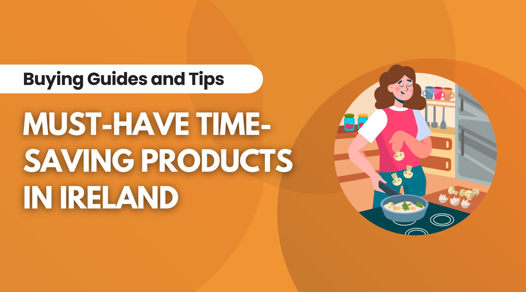 Top Kitchen Time-Saving Products in Ireland